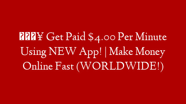 🔥 Get Paid $4.00 Per Minute Using NEW App! | Make Money Online Fast (WORLDWIDE!) post thumbnail image