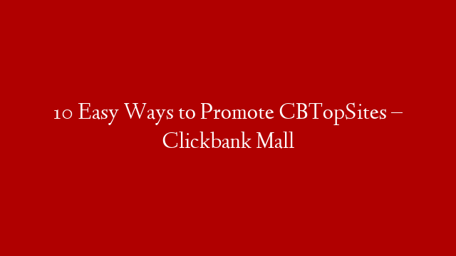 10 Easy Ways to Promote CBTopSites – Clickbank Mall post thumbnail image