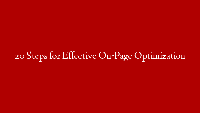 20 Steps for Effective On-Page Optimization