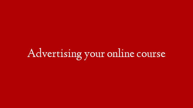 Advertising your online course