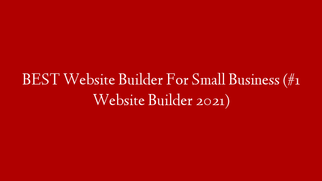 BEST Website Builder For Small Business (#1 Website Builder 2021) post thumbnail image