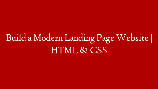 Build a Modern Landing Page Website | HTML & CSS