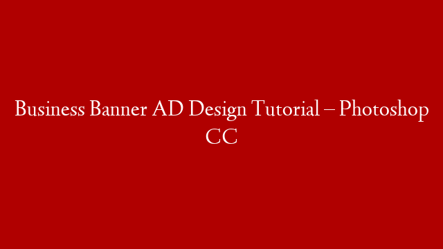 Business Banner AD Design Tutorial – Photoshop CC