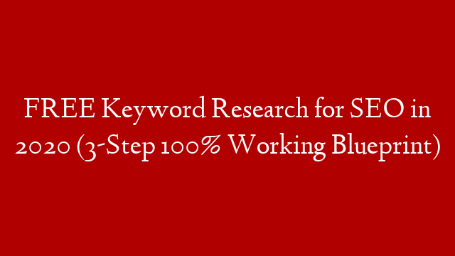 FREE Keyword Research for SEO in 2020 (3-Step 100% Working Blueprint) post thumbnail image
