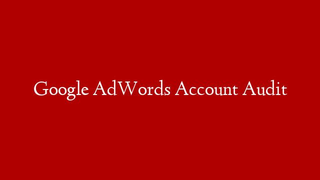 Google AdWords Account Audit