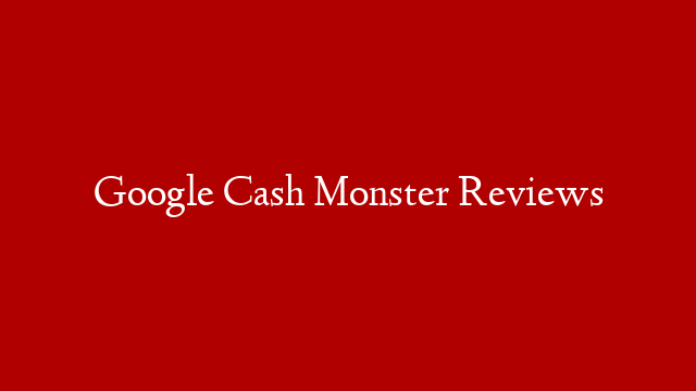 Google Cash Monster Reviews post thumbnail image