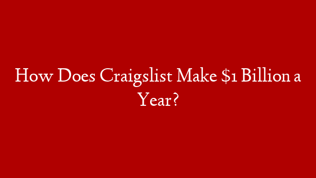 How Does Craigslist Make $1 Billion a Year?