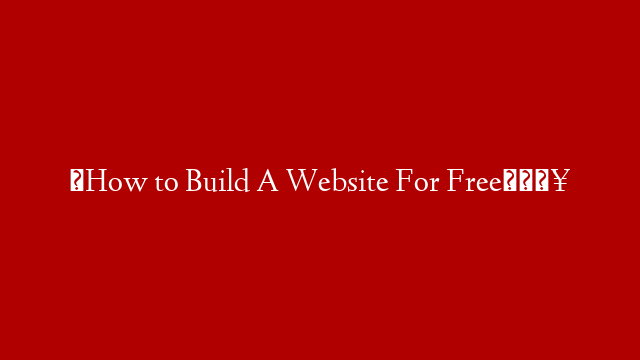 ✅How to Build A Website For Free🔥
