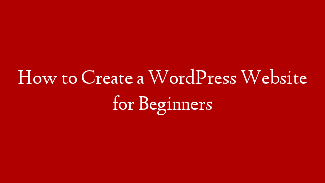How to Create a WordPress Website for Beginners post thumbnail image