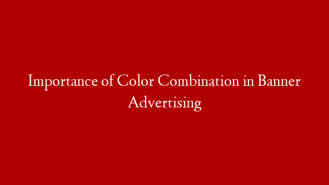 Importance of Color Combination in Banner Advertising