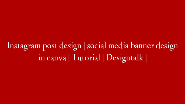 Instagram post design | social media banner design in canva | Tutorial | Designtalk |