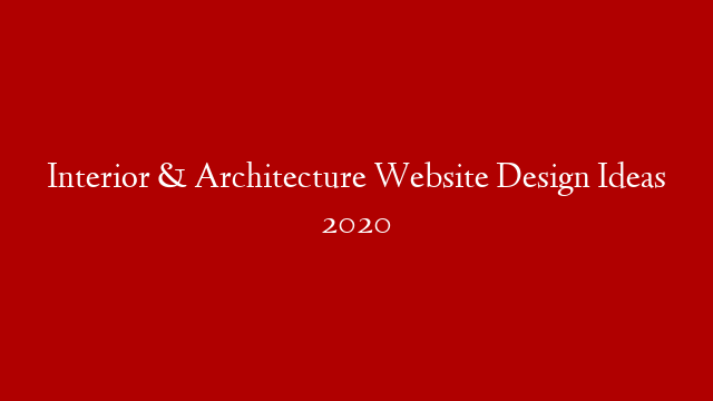 Interior & Architecture Website Design Ideas 2020