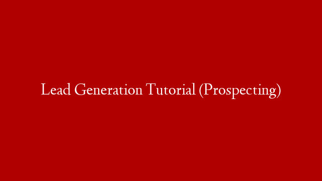 Lead Generation Tutorial (Prospecting) post thumbnail image