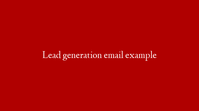 Lead generation email example post thumbnail image