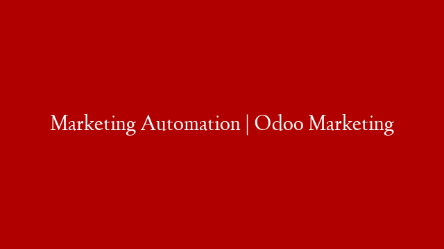 Marketing Automation | Odoo Marketing post thumbnail image