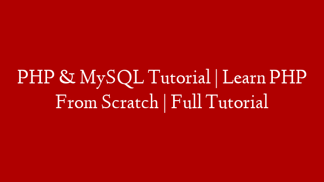 PHP & MySQL Tutorial | Learn PHP From Scratch | Full Tutorial