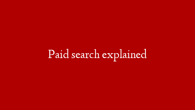 Paid search explained