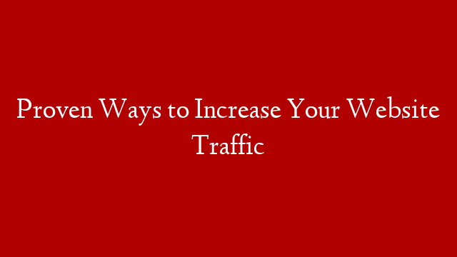 Proven Ways to Increase Your Website Traffic post thumbnail image