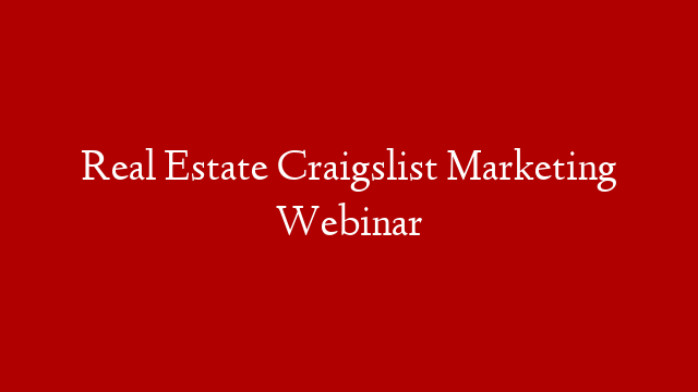 Real Estate Craigslist Marketing Webinar