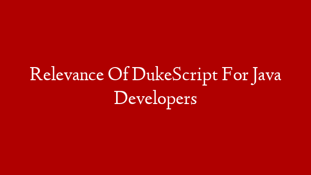 Relevance Of DukeScript For Java Developers