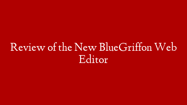 Review of the New BlueGriffon Web Editor