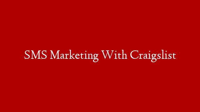 SMS Marketing With Craigslist