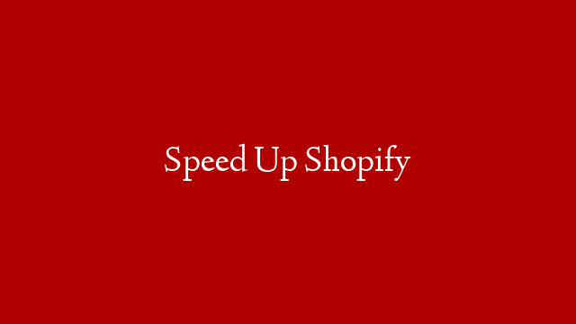 Speed Up Shopify post thumbnail image