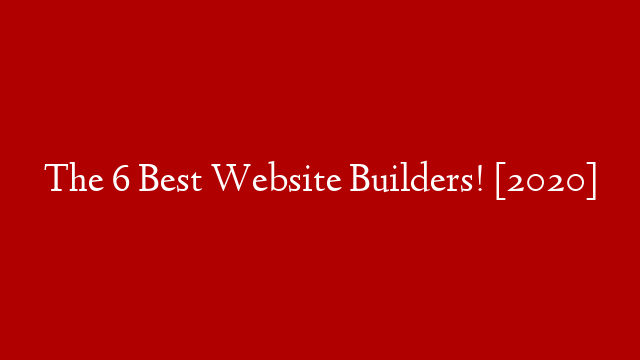 The 6 Best Website Builders! [2020]