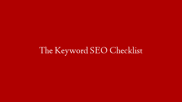 The Keyword SEO Checklist