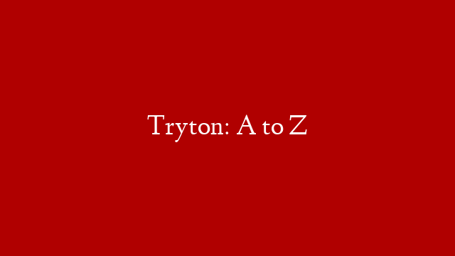 Tryton: A to Z