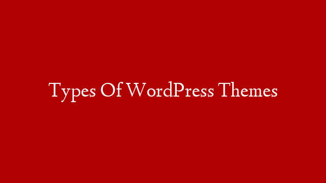 Types Of WordPress Themes