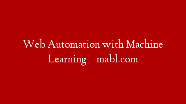 Web Automation with Machine Learning – mabl.com