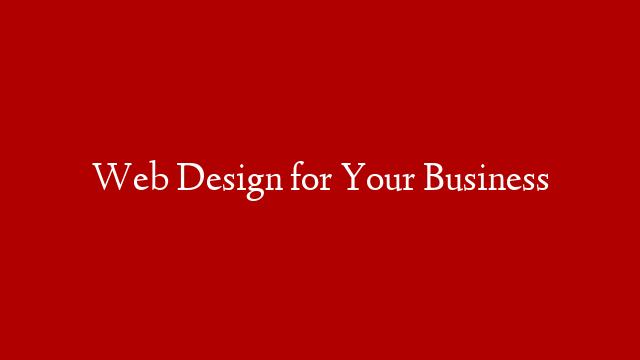Web Design for Your Business