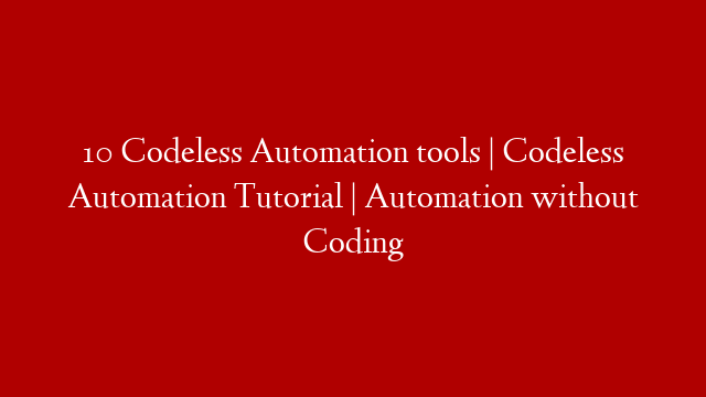 10 Codeless Automation tools | Codeless Automation Tutorial | Automation without Coding