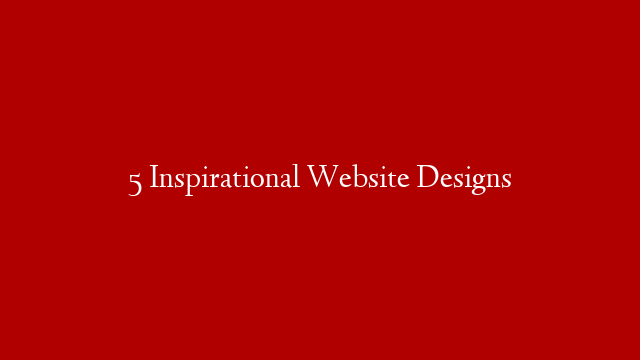 5 Inspirational Website Designs post thumbnail image
