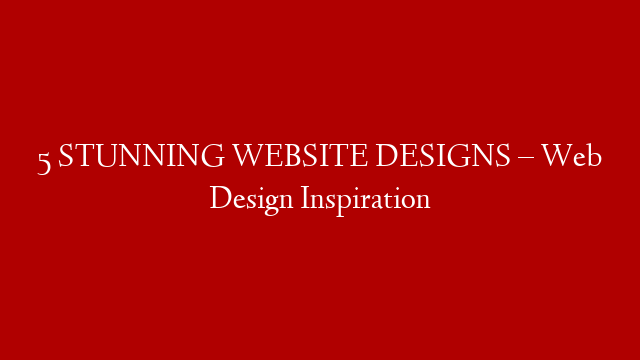 5 STUNNING WEBSITE DESIGNS – Web Design Inspiration post thumbnail image