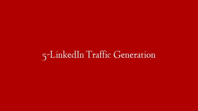 5-LinkedIn Traffic Generation post thumbnail image
