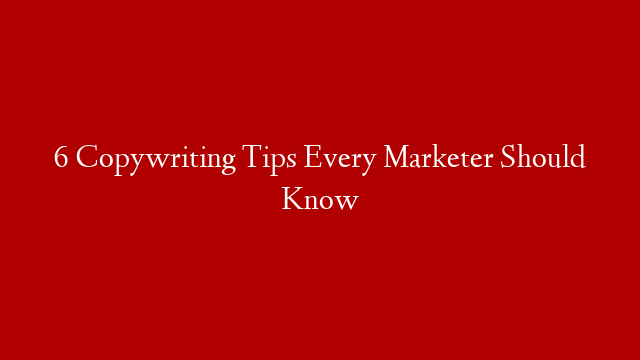 6 Copywriting Tips Every Marketer Should Know post thumbnail image