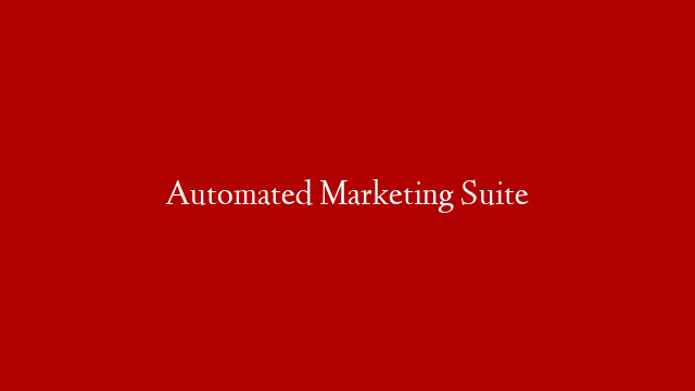 Automated Marketing Suite