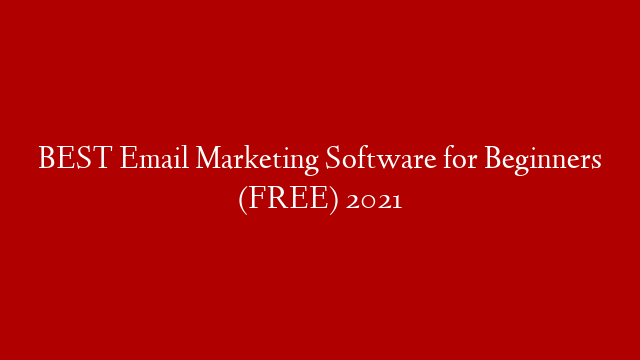 BEST Email Marketing Software for Beginners (FREE) 2021