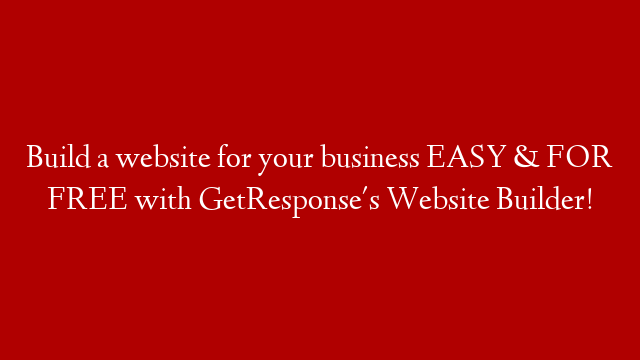 Build a website for your business EASY & FOR FREE with GetResponse's Website Builder!