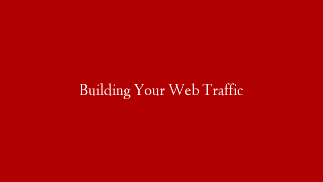 Building Your Web Traffic post thumbnail image