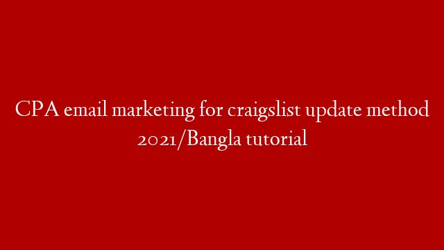 CPA email marketing for craigslist update method 2021/Bangla tutorial