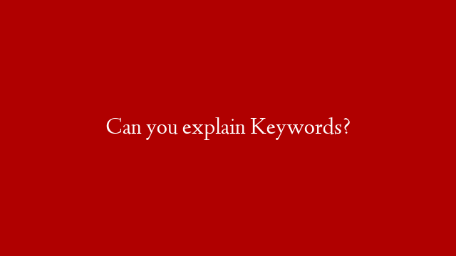 Can you explain Keywords?