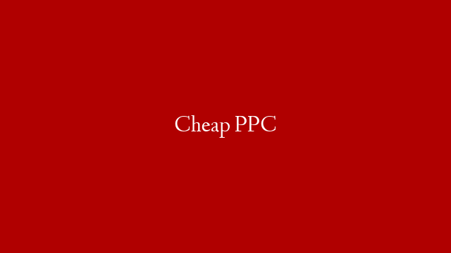 Cheap PPC