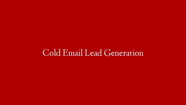 Cold Email Lead Generation