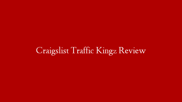 Craigslist Traffic Kingz Review