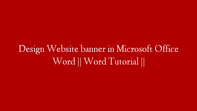 Design Website banner in Microsoft Office Word || Word Tutorial ||