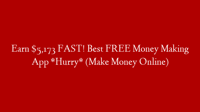Earn $5,173 FAST! Best FREE Money Making App *Hurry* (Make Money Online)