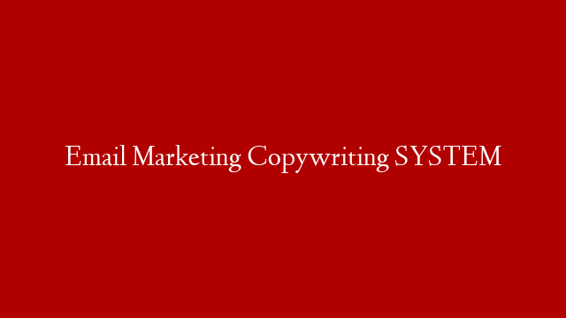 Email Marketing Copywriting SYSTEM
